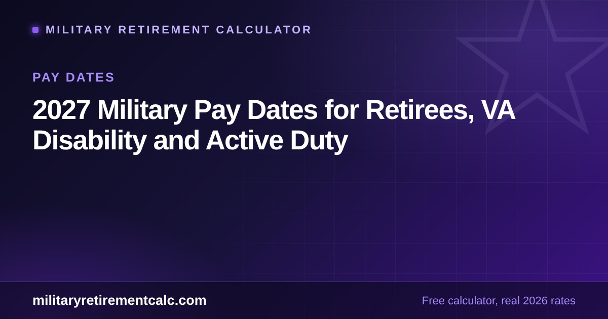 2027 Military Pay Dates for Retirees, VA Disability and Active Duty